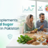 Best Supplements for Blood Sugar Control in Pakistan